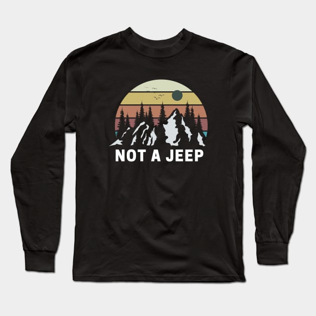 Not a Jeep - For my fellow BRONCO owners Long Sleeve T-Shirt by Triple R Goods